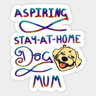 Aspiring stay @ home dog mum Sticker